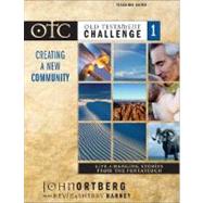 Old Testament Challenge Volume 1: Creating a New Community Teaching Guide