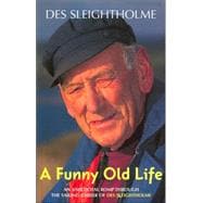 A Funny Old Life An anecdotal romp through the sailing career of Des Sleightholme