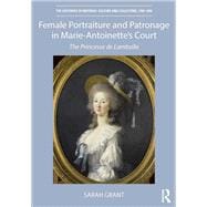 Female Portraiture and Patronage in Marie Antoinette's Court