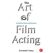The Art of Film Acting: A  Guide For Actors and Directors