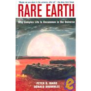 Rare Earth: Why Complex Life Is Uncommon in the Universe