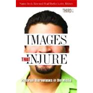 Images That Injure: Pictorial Stereotypes in the Media,9780313378928