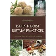 Early Daoist Dietary Practices Examining Ways to Health and Longevity