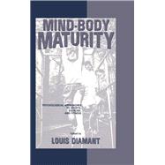 Mind-Body Maturity: Psychological Approaches To Sports, Exercise, And Fitness