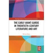 The Early Avant-Garde in Twentieth-Century Literature and Art