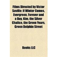 Films Directed by Victor Saville : If Winter Comes, Evergreen, Forever and a Day, Kim, the Silver Chalice, the Green Years, Green Dolphin Street