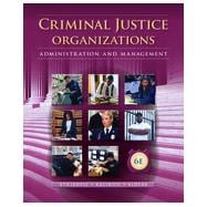 eBook: Criminal Justice Organizations: Administration and Management, 6th Edition