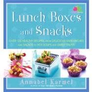 Lunch Boxes and Snacks : Over 120 Healthy Recipes, from Delicious Sandwiches and Salads to Hot Soups and Sweet Treats