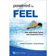 Powered by Feel : How Individuals, Teams, and Companies Excel