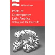 Poets of Contemporary Latin America History and the Inner Life
