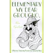Elementary, My Dear Groucho A Mystery featuring Groucho Marx