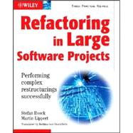 Refactoring in Large Software Projects : Performing Complex Restructurings Successfully