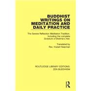 Buddhist Writings on Meditation and Daily Practice: The Serene Reflection Tradition. Including the complete Scripture of Brahma's Net