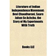 Literature of Indian Independence Movement : Devi Chaudhurani, Saare Jahan Se Achcha, the Story of My Experiments with Truth