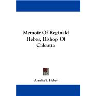 Memoir of Reginald Heber, Bishop of Calcutta