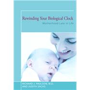 Rewinding Your Biological Clock Motherhood Late in Life