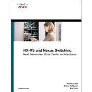 NX-OS and Cisco Nexus Switching : Next-Generation Data Center Architectures