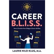 Career B. L. I. S. S.: How to Transition from College to Career with Ease