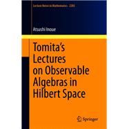 Tomita's Lectures on Observable Algebras in Hilbert Space