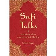Sufi Talks Teachings of an American Sufi Sheihk,9780835608930