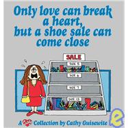 Only Love Can Break a Heart, But a Shoe Sale Can Come Close A Cathy Collection