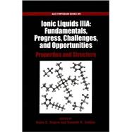 Ionic Liquids IIIA: Fundamentals, Progress, Challenges, and Opportunities Properties and Structure