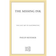 The Missing Ink The Lost Art of Handwriting