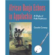 African Banjo Echoes In Appalachia