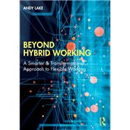 Beyond Hybrid Working
