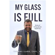 My Glass is Full: Stories of Putting Mental Health First