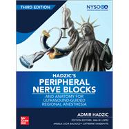 Hadzic's Peripheral Nerve Blocks and Anatomy for Ultrasound-Guided Regional Anesthesia, 3rd edition