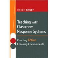 Teaching with Classroom Response Systems Creating Active Learning Environments
