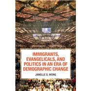 Immigrants, Evangelicals, and Politics in an Era of Demographic Change