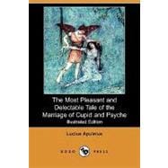The Most Pleasant and Delectable Tale of the Marriage of Cupid and Psyche