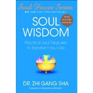 Soul Wisdom Practical Soul Treasures to Transform Your Life