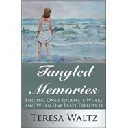Tangled Memories : Finding One's Soulmate Where and When One Least Expects It