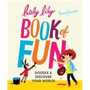 Lately Lily Book of Fun Doodle & Discover Your World!