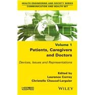 Patients, Caregivers and Doctors Devices, Issues and Representations book cover, ISBN 9781786308931