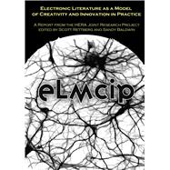 Electronic Literature As a Model of Creativity and Innovation in Practice (Elmcip)