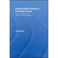 Postsocialist Cinema in Post-Mao China: The Cultural Revolution after the Cultural Revolution