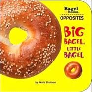 Bagel Books: Opposites: Big Bagel, Little Bagel