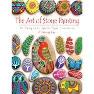 The Art of Stone Painting 30 Designs to Spark Your Creativity