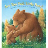 Are You Sad, Little Bear? A Book About Learning to Say Goodbye