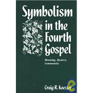 Symbolism in the Fourth Gospel : Meaning, Mystery, Community