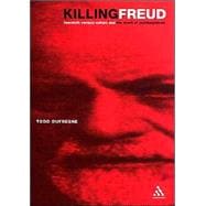 Killing Freud 20th Century Culture and the Death of Psychoanalysis
