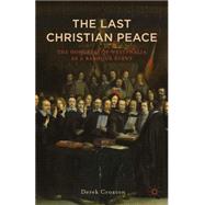 The Last Christian Peace The Congress of Westphalia as A Baroque Event