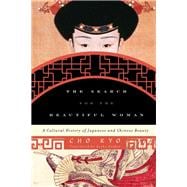 The Search for the Beautiful Woman A Cultural History of Japanese and Chinese Beauty