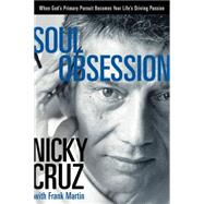 Soul Obsession When God's Primary Pursuit Becomes Your Life's Driving Passion