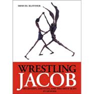 Wrestling Jacob : Deception, Identity, and Freudian Slips in Genesis