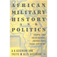African Military History and Politics : Ideological Coups and Incursions, 1900-Present